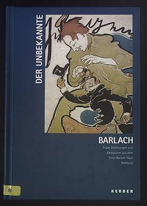 Seller image for Der unbekannte Barlach : frhe Zeichnungen und Karikaturen aus dem Ernst-Barlach-Haus, Stiftung Hermann F. Reemtsma, Hamburg. for sale by books4less (Versandantiquariat Petra Gros GmbH & Co. KG)