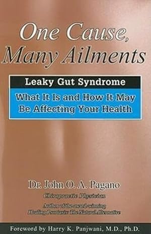 Bild des Verkufers fr One Cause, Many Ailments: The Leaky Gut Syndrome: What It Is and How It May Be Affecting Your Health zum Verkauf von AHA-BUCH GmbH