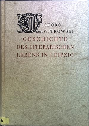 Bild des Verkufers fr Geschichte des literarischen Lebens in Leipzig. zum Verkauf von books4less (Versandantiquariat Petra Gros GmbH & Co. KG)