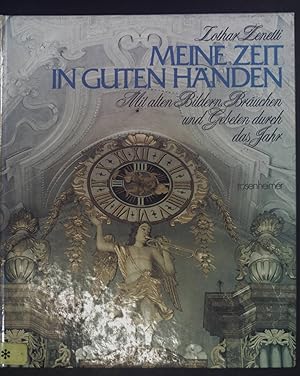 Bild des Verkufers fr Meine Zeit in guten Hnden : mit alten Bildern, Bruchen und Gebeten durch das Jahr. Rosenheimer Raritten zum Verkauf von books4less (Versandantiquariat Petra Gros GmbH & Co. KG)