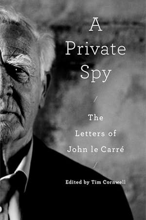 Image du vendeur pour A Private Spy: The Letters of John le Carr© by Le Carre, John, Cornwell, David [Hardcover ] mis en vente par booksXpress