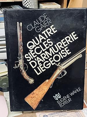 Image du vendeur pour Quatre Sicles D'Armaurerie Ligeoise mis en vente par Chamblin Bookmine