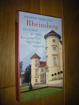 Rheinsberg. Das Schloß, der Park, Kronprinz Fritz und Bruder Heinrich