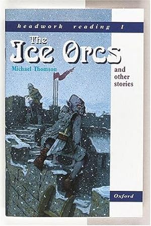 Bild des Verkufers fr The Ice Orcs and Other Stories (Headwork Reading: Level 1): Level 1 (Reading Age 6-7) zum Verkauf von WeBuyBooks