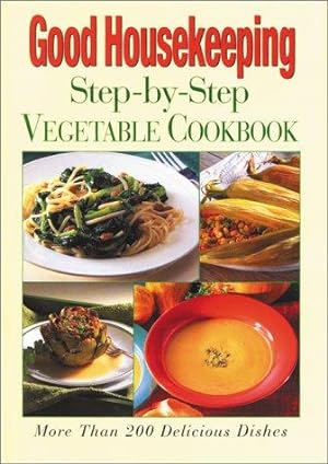 Bild des Verkufers fr Good Housekeeping Step-By-Step Vegetable Cookbook zum Verkauf von WeBuyBooks