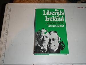 Liberals and Ireland: The Ulster Question in British Politics to 1914