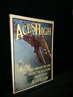 Aces High: War in the Air Over the Western Front, 1914-18