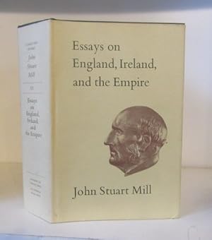 Essays on England, Ireland, and Empire (Collected Works of John Stuart Mill Volume 6)