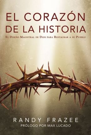 El corazón de la Historia: El diseño magistral de Dios para restaurar a su pueblo (Historia / Sto...