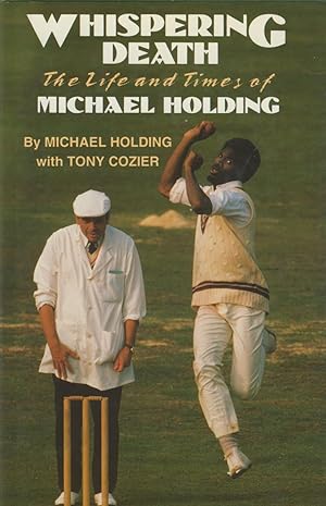 Seller image for WHISPERING DEATH. THE LIFE AND TIMES OF MICHAEL HOLDING for sale by Sportspages