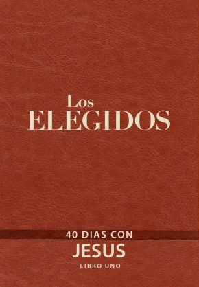 Los Elegidos - Libro Uno: 40 Días Con Jesús (Spanish Edition)