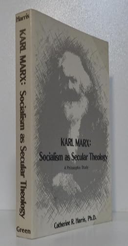 KARL MARX SOCIALISM AS SECULAR THEOLOGY - A PHILOSOPHIC STUDY