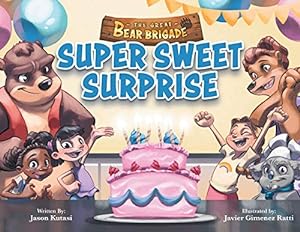 Immagine del venditore per The Great Bear Brigade: Super Sweet Surprise - Childrens Picture Book for Ages 2-6, The Ultimate Birthday Surprise Turns Into Fun In The Kitchen - Kitchen Safety & Baking for Toddlers venduto da Reliant Bookstore