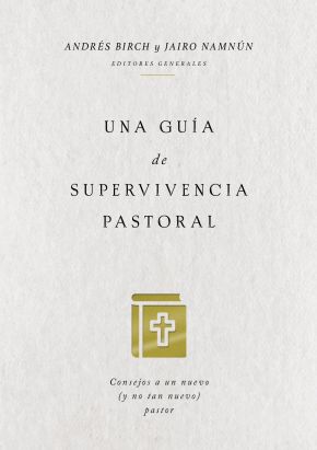Seller image for Una gua de supervivencia pastoral: Consejos a un nuevo (y no tan nuevo) pastor (Spanish Edition) for sale by ChristianBookbag / Beans Books, Inc.