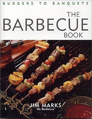 Bild des Verkufers fr The Barbecue Book: Burgers to Banquets zum Verkauf von WeBuyBooks