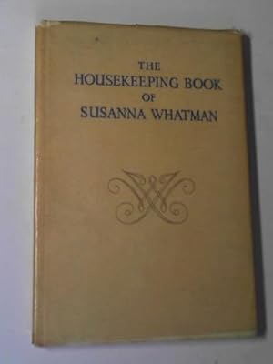 Seller image for The housekeeping book of Susanna Whatman: 1776-1800 for sale by Cotswold Internet Books