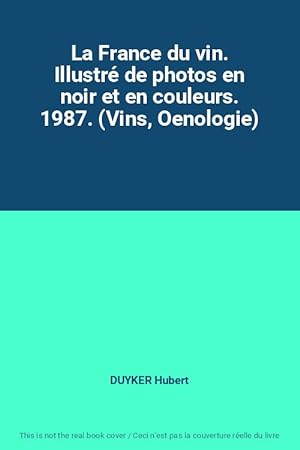 Bild des Verkufers fr La France du vin. Illustr de photos en noir et en couleurs. 1987. (Vins, Oenologie) zum Verkauf von Ammareal