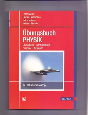 Übungsbuch Physik: Grundlagen - Kontrollfragen - Beispiele - Aufgaben