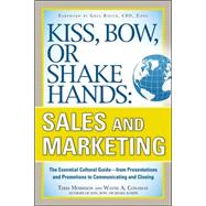 Imagen del vendedor de Kiss, Bow, or Shake Hands, Sales and Marketing: The Essential Cultural Guide From Presentations and Promotions to Communicating and Closing a la venta por eCampus