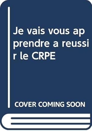 Image du vendeur pour Je vais vous apprendre  russir le CRPE mis en vente par Ammareal