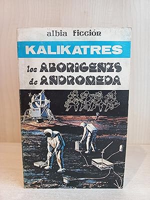 Imagen del vendedor de Los aborgenes de Andromeda. Kalikatres. Albia Ficcin 1, 1978. Ciencia Ficcin a la venta por Bibliomania