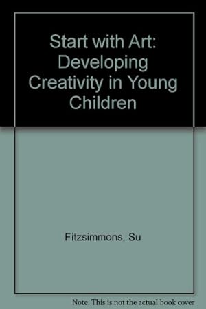 Bild des Verkufers fr Start with Art: Developing Creativity in Young Children zum Verkauf von WeBuyBooks