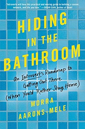 Imagen del vendedor de Hiding in the Bathroom: An Introvert's Roadmap to Getting Out There (When You'd Rather Stay Home) a la venta por Reliant Bookstore
