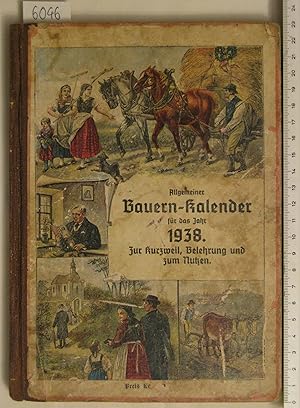 Allgemeiner Bauernkalender für das Jahr 1938. Illustriertes Jahrbuch für Jedermann, und ein beson...