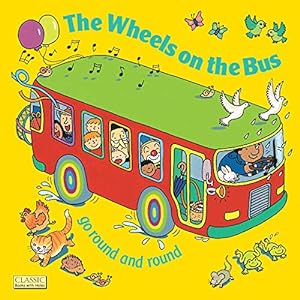 Seller image for The Wheels on the Bus Go Round and Round (Classic Books with Holes) for sale by Reliant Bookstore