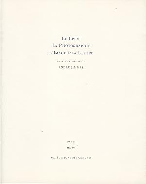 Seller image for LE LIVRE, LA PHOTOGRAPHIE, L'IMAGE & LA LETTRE Essays in Honor of Andr Jammes. for sale by Andrew Cahan: Bookseller, Ltd., ABAA