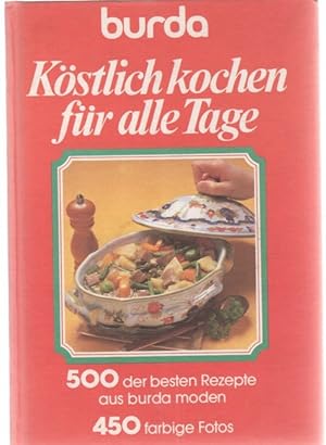 Köstlich kochen für alle Tage ein Grundkochbuch für alle Tage und für Gäste .00 ausgewählte Burda...