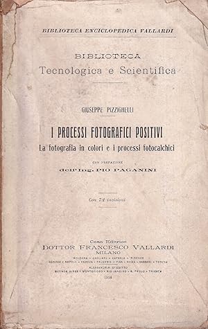 Imagen del vendedor de I processi fotografici positivi. La fotografia in colori e i processi fotocalchici a la venta por Il Salvalibro s.n.c. di Moscati Giovanni