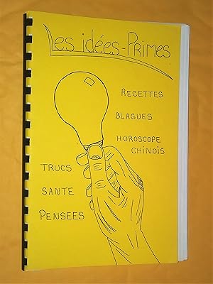 Les Idées-Primes (recettes, blagues, horoscopes chinois, trucs, santé, pensées)