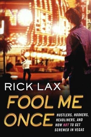 Image du vendeur pour Fool Me Once: Hustlers, Hookers, Headliners, and How Not to Get Screwed in Vegas mis en vente par WeBuyBooks