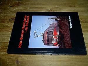 Bild des Verkufers fr Kln-Bonner Eisenbahnen - ein Rckblick. zum Verkauf von Antiquariat An der Vikarie