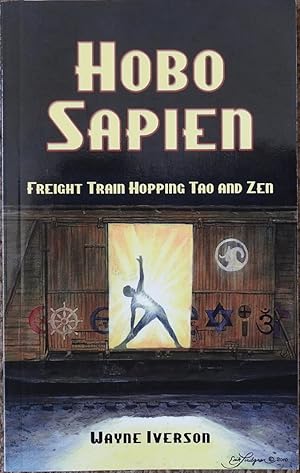 Hobo Sapien : Freight Train Hopping Tao and Zen