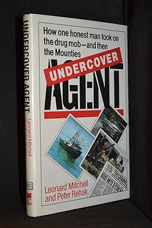 Undercover Agent; How One Honest Man Took on the Drug Mob. And Then the Mounties