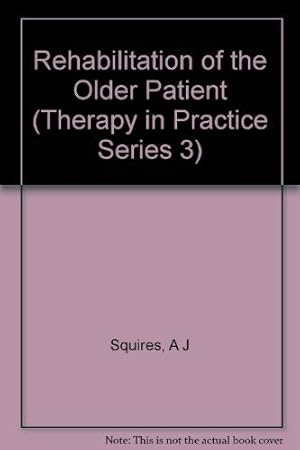 Bild des Verkufers fr Rehabilitation of the Older Patient (Therapy in Practice Series 3) zum Verkauf von WeBuyBooks