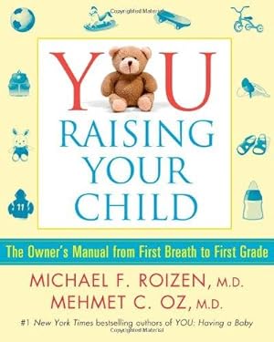 Seller image for You: Raising Your Child: The Owner's Manual from First Breath to First Grade for sale by WeBuyBooks