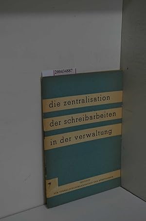 Bild des Verkufers fr Die Zentralisation der Schreibarbeiten in der Verwaltung. zum Verkauf von ralfs-buecherkiste