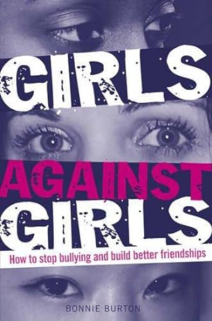 Bild des Verkufers fr Girls Against Girls: How to stop bullying and build better friendships zum Verkauf von WeBuyBooks