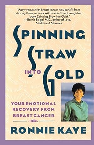 Bild des Verkufers fr Spinning Straw Into Gold: Your Emotional Recovery From Breast Cancer zum Verkauf von Reliant Bookstore