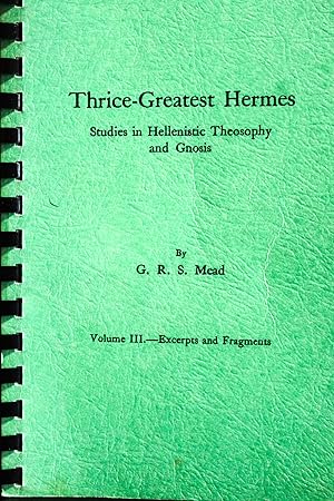 Seller image for Thrice-Greatest Hermes, Volume III: Studies in Hellenistic Theosophy and Gnosis for sale by Mad Hatter Bookstore