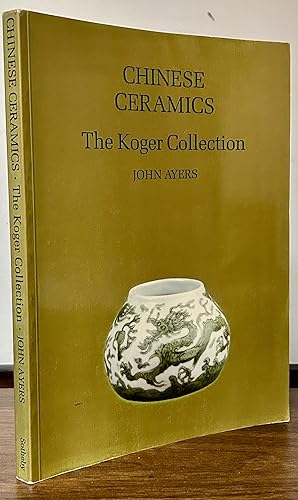 Bild des Verkufers fr Chinese Ceramics The Koger Collection zum Verkauf von Royoung Bookseller, Inc. ABAA