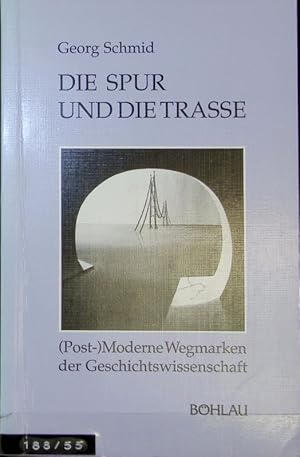 Bild des Verkufers fr Spur und die Trasse : (post-)moderne Wegmarken der Geschichtswissenschaft. zum Verkauf von Antiquariat Bookfarm
