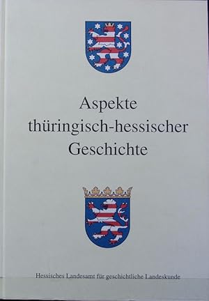 Bild des Verkufers fr Aspekte thringisch-hessischer Geschichte. zum Verkauf von Antiquariat Bookfarm
