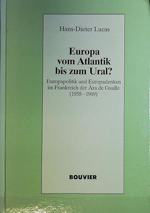 Bild des Verkufers fr Europa vom Atlantik bis zum Ural? : Europapolitik und Europadenken im Frankreich der ra de Gaulle (1958 - 1969). Pariser historische Studien ; 35. zum Verkauf von Antiquariat Bookfarm