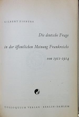 Seller image for Die deutsche Frage in der ffentlichen Meinung Frankreichs von 1911 - 1914. Studien zur europischen Geschichte aus dem Friedrich-Meinecke-Institut der Freien Universitt Berlin ; 1. for sale by Antiquariat Bookfarm