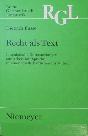 Bild des Verkufers fr Recht als Text : linguistische Untersuchungen zur Arbeit mit Sprache in einer gesellschaftlichen Institution. Reihe germanistische Linguistik ; 131. zum Verkauf von Antiquariat Bookfarm