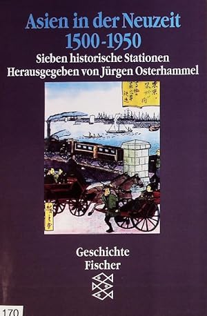 Bild des Verkufers fr Asien in der Neuzeit 1500 - 1950 : sieben historische Stationen. Fischer-Taschenbcher ; 11853. zum Verkauf von Antiquariat Bookfarm